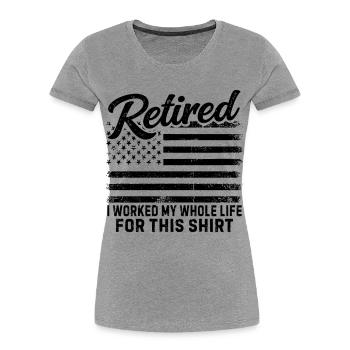 à la retraite, j’ai travaillé toute ma vie pour ce t-shirt - T-shirt bio Premium Femme - gris chiné - Devant - Mia (176cm)