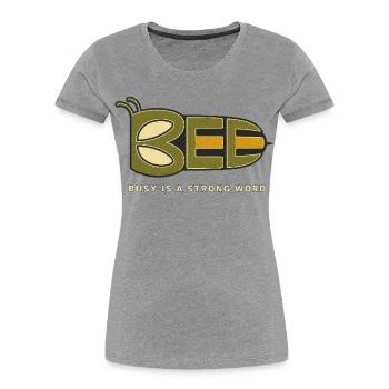 BEE – Busy Is a Strong Word - Women's Premium Organic T-Shirt - heather grey - Front - Mia (176cm)