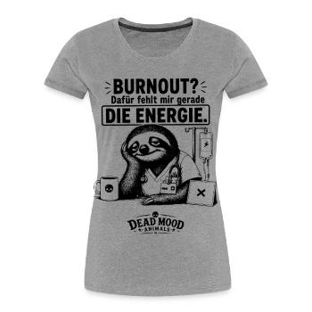 Medizin- und Bürohumor | Sarkasmus Geschenk - Frauen Premium Bio T-Shirt - Grau meliert - Vorne - Mia (176cm)