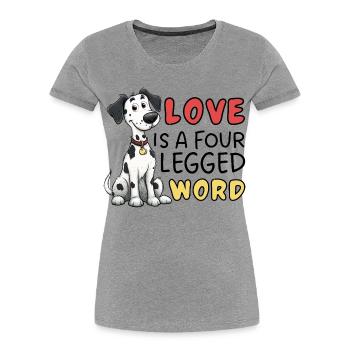 Dalmatian Love is a Four Letter Word Design - Women's Premium Organic T-Shirt - heather grey - Front - Mia (176cm)