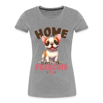 French Bulldog Home Is Where Frenchie Is Merch - Women's Premium Organic T-Shirt - heather grey - Front - Mia (176cm)