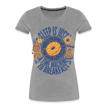Frühstücksschlaf ist nur eine Zeitmaschine - Frauen Premium Bio T-Shirt - Grau meliert - Vorne - Mia (176cm)