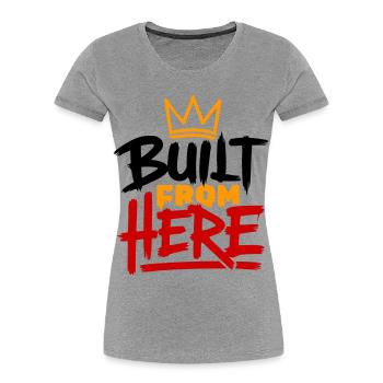 Built From Here Expression Of Pride & Authenticity - Women's Premium Organic T-Shirt - heather grey - Front - Mia (176cm)