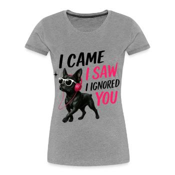 Je suis venu, j’ai vu que je t’ai ignoré, chien drôle, merchandising n° 2 - T-shirt bio Premium Femme - gris chiné - Devant - Mia (176cm)