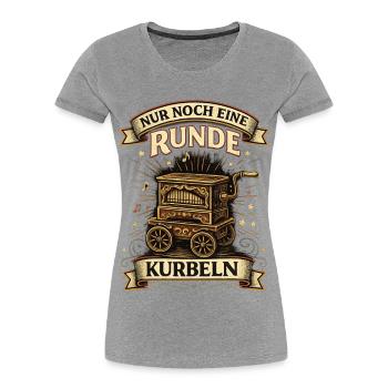 Nur noch eine Runde kurbeln | Drehorgel Vintage - Frauen Premium Bio T-Shirt - Grau meliert - Vorne - Mia (176cm)