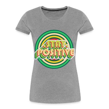 Stay Positive - Frauen Premium Bio T-Shirt - Grau meliert - Vorne - Mia (176cm)