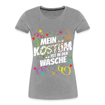 Mein Kostüm ist in der Wäsche - Karneval - Spruch - Frauen Premium Bio T-Shirt - Grau meliert - Vorne - Mia (176cm)