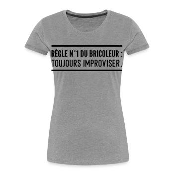 Règle n°1 du bricoleur : toujours improviser - T-shirt bio Premium Femme - gris chiné - Devant - Mia (176cm)