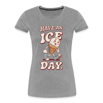 Have a nice day - Women's Premium Organic T-Shirt - heather grey - Front - Mia (176cm)