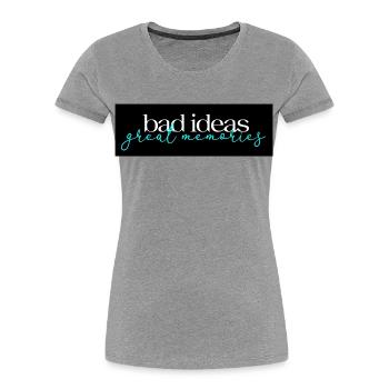 Bad Ideas Great Memories 02 - Women's Premium Organic T-Shirt - heather grey - Front - Mia (176cm)