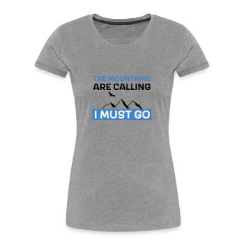 Les montagnes appellent - je dois y aller - T-shirt bio Premium Femme - gris chiné - Devant - Mia (176cm)