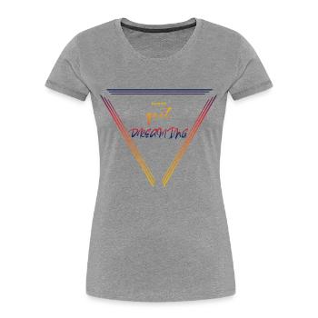 Never Stop Dreaming - Women's Premium Organic T-Shirt - heather grey - Front - Mia (176cm)