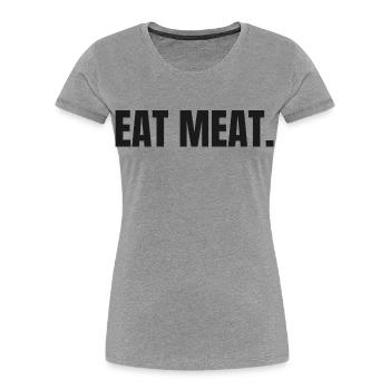 MANGER DE LA VIANDE | Déclaration sur le steak carnivore - T-shirt bio Premium Femme - gris chiné - Devant - Mia (176cm)
