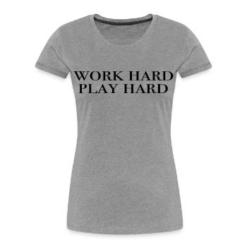 work hard play hard - black - Women's Premium Organic T-Shirt - heather grey - Front - Mia (176cm)