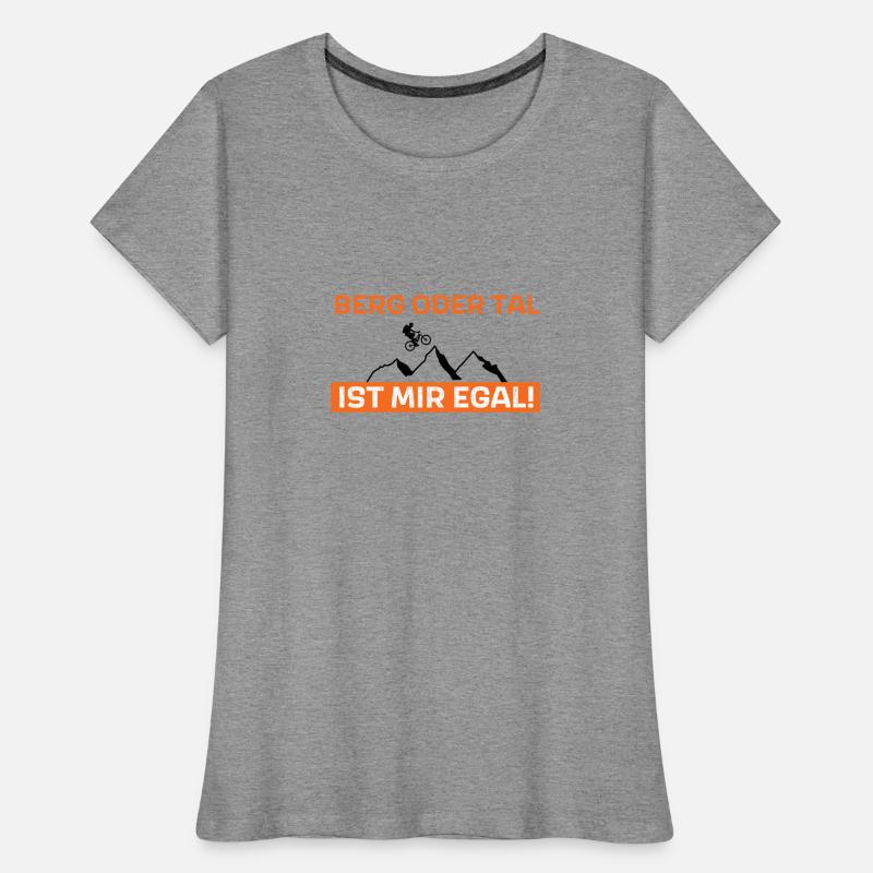 Berg oder Tal ist mir egal Frauen Premium Bio T-Shirt