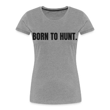 BORN TO HUNT Carnivore Outdoor Statement - Women's Premium Organic T-Shirt - heather grey - Front - Mia (176cm)