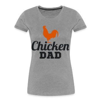 Chicken Dad Daddy Poultry Farmer Farm Fathers day - Women's Premium Organic T-Shirt - heather grey - Front - Mia (176cm)