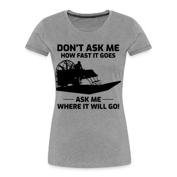 Airboat Fanboat Airboating Planeboat Swamp Boot - Frauen Premium Bio T-Shirt - Grau meliert - Vorne - Mia (176cm)