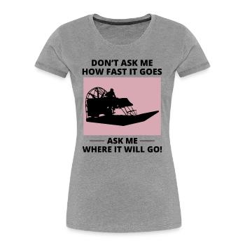 Airboat Fanboat Airboating Planeboat Swamp Boot - Frauen Premium Bio T-Shirt - Grau meliert - Vorne - Mia (176cm)