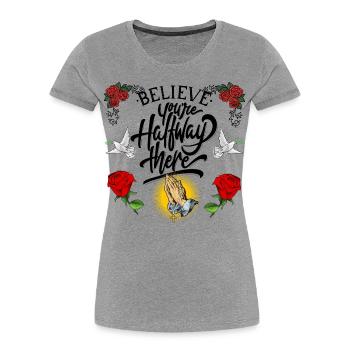 Belive and you are halfway there. - Frauen Premium Bio T-Shirt - Grau meliert - Vorne - Mia (176cm)