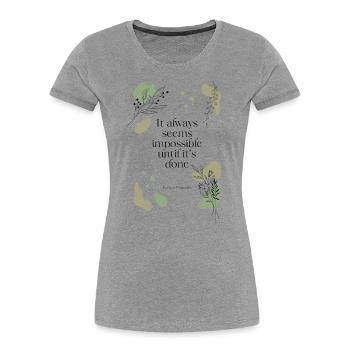 impossible until it's done - Frauen Premium Bio T-Shirt - Grau meliert - Vorne - Mia (176cm)