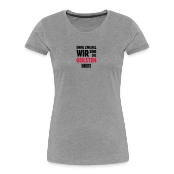 geil Geilsten Party witzig Bier lustig T-Shirt - Frauen Premium Bio T-Shirt - Grau meliert - Vorne - Mia (176cm)
