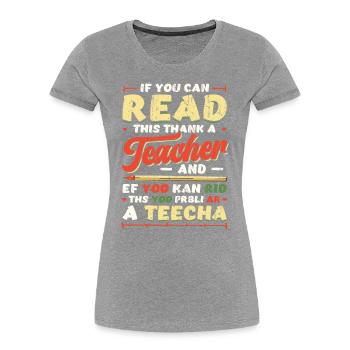 Wenn du das lesen kannst, danke einem Lehrer - Frauen Premium Bio T-Shirt - Grau meliert - Vorne - Mia (176cm)