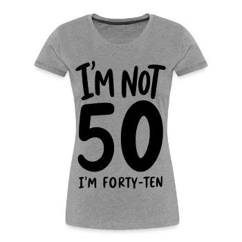 50e anniversaire - Je n’ai pas 50 ans, j’en ai quarante-dix - T-shirt bio Premium Femme - gris chiné - Devant - Mia (176cm)
