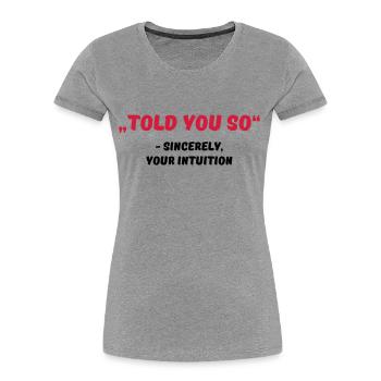 Told you so - T-shirt bio Premium Femme - gris chiné - Devant - Mia (176cm)