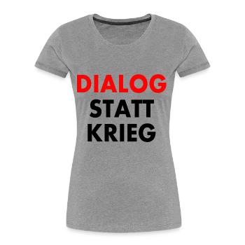 dialog statt krieg - Frauen Premium Bio T-Shirt - Grau meliert - Vorne - Mia (176cm)