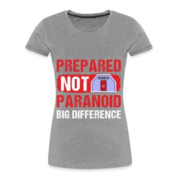 Prepared Not Paranoid Big Difference Survival Prep - Frauen Premium Bio T-Shirt - Grau meliert - Vorne - Mia (176cm)