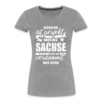 Niemand ist perfekt - Sachse - Spruch - Frauen Premium Bio T-Shirt - Grau meliert - Vorne - Mia (176cm)