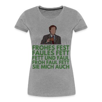 Frohes Fest, faules Fett, sie mich auch - Frauen Premium Bio T-Shirt - Grau meliert - Vorne - Mia (176cm)