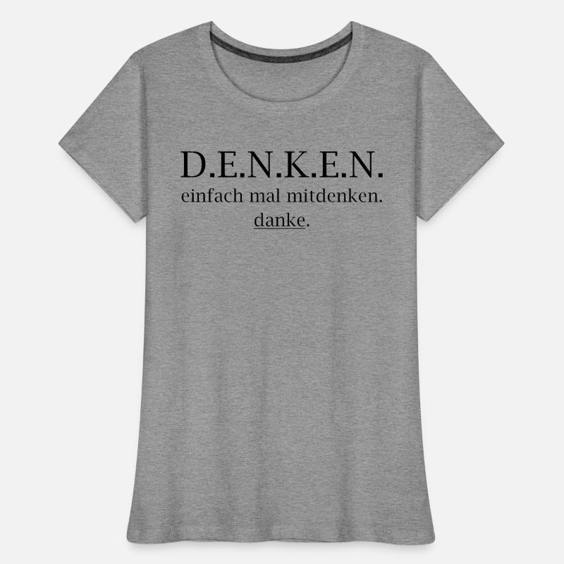 denken! einfach mal mitdenken. danke. Frauen Premium Bio T-Shirt