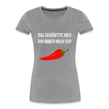 Das Schärfste hier bin immer noch ICH! - Frauen Premium Bio T-Shirt - Grau meliert - Vorne - Mia (176cm)
