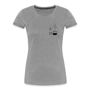 But first... French Press - Women's Premium Organic T-Shirt - heather grey - Front - Mia (176cm)