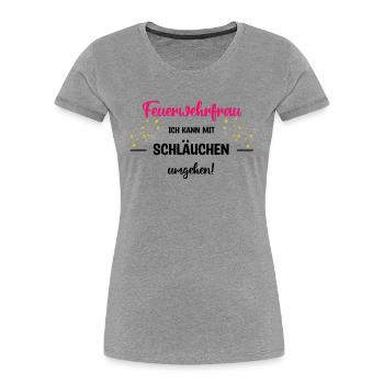 Feuerwehrfrau - Ich kann mit Schläuchen umgehen - Frauen Premium Bio T-Shirt - Grau meliert - Vorne - Mia (176cm)