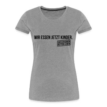 Wir essen jetzt Kinder - Frauen Premium Bio T-Shirt - Grau meliert - Vorne - Mia (176cm)