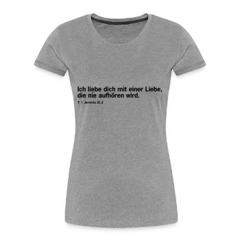 Bibel: Jeremia 31,3 - Frauen Premium Bio T-Shirt - Grau meliert - Vorne - Mia (176cm)