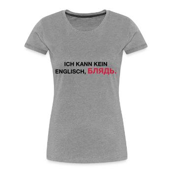 Je ne peux pas parler anglais bljat disant - idée cadeau - T-shirt bio Premium Femme - gris chiné - Devant - Mia (176cm)