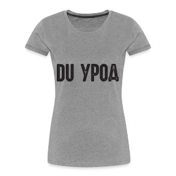 Du Freak! Spruch auf Russisch Russak Russland für - Frauen Premium Bio T-Shirt - Grau meliert - Vorne - Mia (176cm)