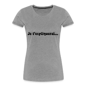 JE T EXPLIQUERAI - T-shirt bio Premium Femme - gris chiné - Devant - Mia (176cm)