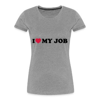 I love my job - T-shirt bio Premium Femme - gris chiné - Devant - Mia (176cm)