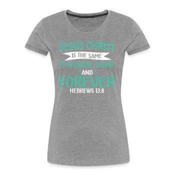 Jesus Christus Ist Derselbe Glaube Christlicher - Frauen Premium Bio T-Shirt - Grau meliert - Vorne - Mia (176cm)