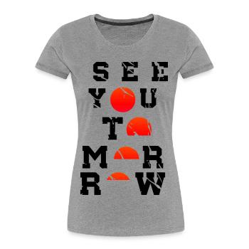 See You Tomorrow Inspiration Art Japon - T-shirt bio Premium Femme - gris chiné - Devant - Mia (176cm)