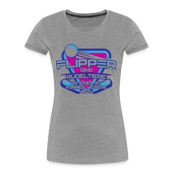 Flipper sind Rudeltiere Pinball | Farben änderbar - Frauen Premium Bio T-Shirt - Grau meliert - Vorne - Mia (176cm)