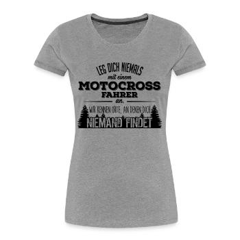 Leg dich niemals mit einem Motocross-Fahrer an - Frauen Premium Bio T-Shirt - Grau meliert - Vorne - Mia (176cm)