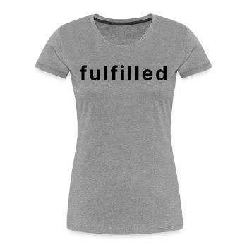 fulfilled. - Frauen Premium Bio T-Shirt - Grau meliert - Vorne - Mia (176cm)
