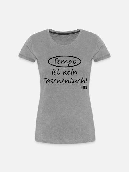 Tempo ist kein Taschentuch! - Frauen Premium Bio T-Shirt - Grau meliert