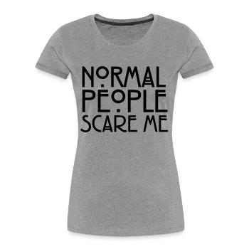 Normal People Scare Me - Frauen Premium Bio T-Shirt - Grau meliert - Vorne - Mia (176cm)